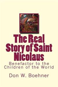 Real Story of Saint Nicolaus: Benefactor to the Children of the World