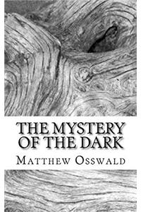 The Mystery of the Dark