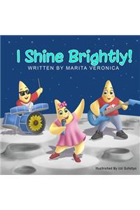 I Shine Brightly!
