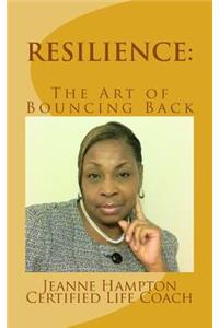 Resilience: The Art of Bouncing Back