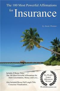 Affirmation the 100 Most Powerful Affirmations for Insurance - With 3 Positive Daily Self Affirmation Bonus Books on Debt Consolidation, Money & Love