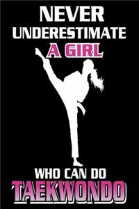 Never Underestimate A Girl Who Can Do Taekwondo