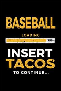 Baseball Loading 75% Insert Tacos to Continue: Baseball Notebook Journal