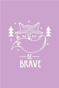 Cute Fox Be Brave Notebook: Lilac: Cute Notebook 240 Pages, Cute Notebook Diary, Cute Notebook for Girls, Cute Notebook Journal, Cute Notebook No Lines