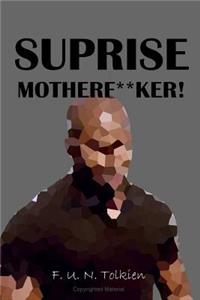 Suprise Motherf**ker!: Notebook, Gift, Funny, Journal, Diary, Suprise Motherfucker!