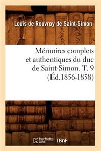 Mémoires Complets Et Authentiques Du Duc de Saint-Simon. T. 9 (Éd.1856-1858)