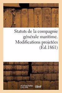 Statuts de la Compagnie Générale Maritime. Modifications Projetées