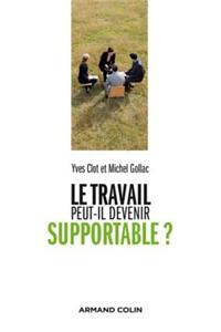 Le Travail Peut-Il Devenir Supportable ?