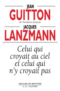 Celui qui croyait au ciel et celui qui n'y croyait pas