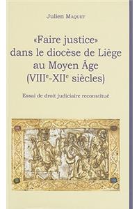 Faire Justice Dans le Diocese de Liege Au Moyen Age: (VIIIe-XIIe Siecles)