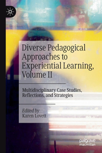 Diverse Pedagogical Approaches to Experiential Learning, Volume II