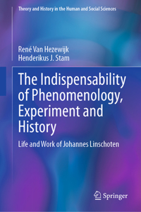 The Indispensability of Phenomenology, Experiment and History