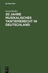 30 Jahre Musikalisches Tantiemerecht in Deutschland