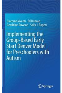 Implementing the Group-Based Early Start Denver Model for Preschoolers with Autism