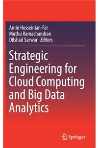 Strategic Engineering for Cloud Computing and Big Data Analytics