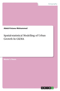 Spatial-statistical Modelling of Urban Growth In GKMA