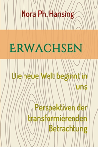 Erwachsen - Die neue Welt beginnt in uns