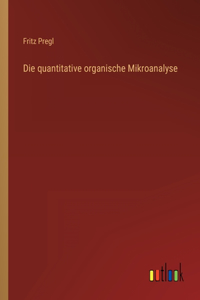 Die quantitative organische Mikroanalyse