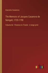 The Memoirs of Jacques Casanova de Seingalt, 1725-1798