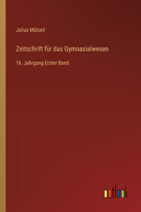 Zeitschrift für das Gymnasialwesen