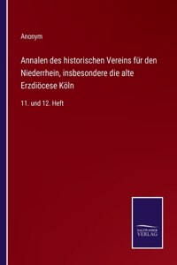Annalen des historischen Vereins für den Niederrhein, insbesondere die alte Erzdiöcese Köln