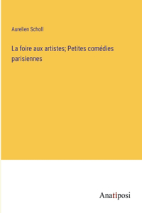 foire aux artistes; Petites comédies parisiennes