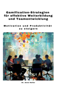 Gamification-Strategien für effektive Weiterbildung und Teamentwicklung