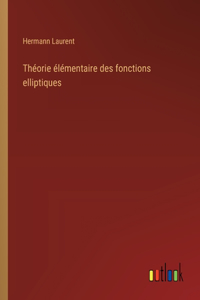 Théorie élémentaire des fonctions elliptiques