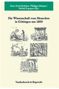Die Wissenschaft vom Menschen in Göttingen um 1800