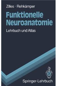 Funktionelle Neuroanatomie: Lehrbuch Und Atlas