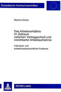 Das Arbeitsverhaeltnis Im Zeitraum Zwischen Vertragsschluß Und Vereinbarter Arbeitsaufnahme