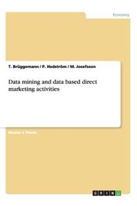 Data mining and data based direct marketing activities