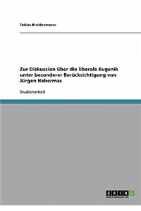 Zur Diskussion über die liberale Eugenik unter besonderer Berücksichtigung von Jürgen Habermas