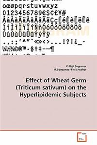 Effect of Wheat Germ (Triticum sativum) on the Hyperlipidemic Subjects