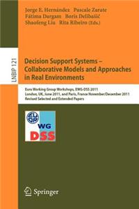 Decision Support Systems - Collaborative Models and Approaches in Real Environments: Euro Working Group Workshops, Ewg-Dss 2011, London, Uk, June 23-24, 2011, and Paris, France, November 30 - December 1, 2011, Revised Selected and Ex