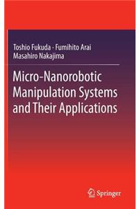 Micro-Nanorobotic Manipulation Systems and Their Applications