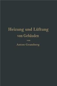 Heizung Und Lüftung Von Gebäuden: Ein Lehrbuch Für Architekten, Betriebsleiter Und Konstrukteure