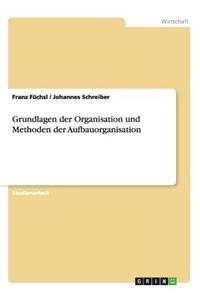 Grundlagen der Organisation und Methoden der Aufbauorganisation