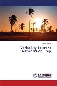 Variability Tolerant Networks on Chip