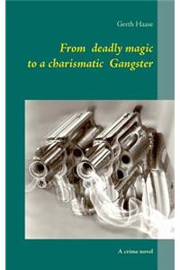 From deadly magic to a charismatic Gangster