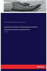Geschichte des Kirchenlieds und Kirchengesangs der christlichen, insbesondere der deutschen evangelischen Kirche