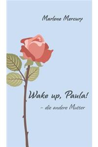 Wake up, Paula!