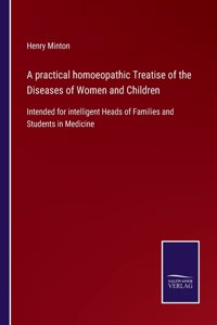 practical homoeopathic Treatise of the Diseases of Women and Children