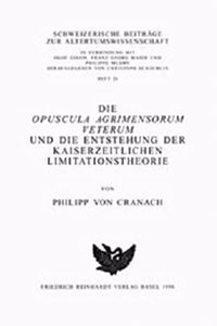 Opuscula Agrimensorum Veterum Und Die Entstehung Der Kaiserzeitlichen Limitationstheorie