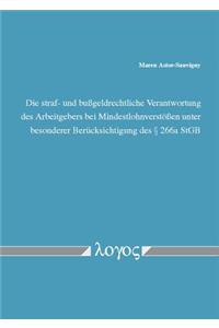Die Straf- Und Bussgeldrechtliche Verantwortung Des Arbeitgebers Bei Mindestlohnverstossen Unter Besonderer Berucksichtigung Des 266a Stgb