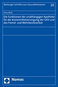 Die Funktionen Der Unabhangigen Apotheke Fur Die Arzneimittelversorgung Der Gkv Und Das Fremd- Und Mehrbesitzverbot