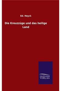 Die Kreuzzüge und das heilige Land