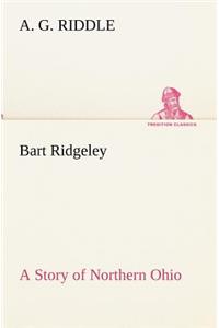 Bart Ridgeley A Story of Northern Ohio