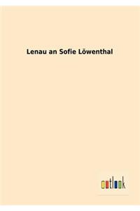 Lenau an Sofie Löwenthal