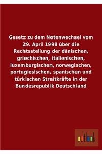 Gesetz Zu Dem Notenwechsel Vom 29. April 1998 Uber Die Rechtsstellung Der Danischen, Griechischen, Italienischen, Luxemburgischen, Norwegischen, Portu